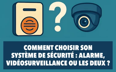 Comment choisir son système de sécurité : alarme, vidéosurveillance ou les deux ?